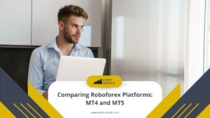 Comparing Roboforex Platforms: MT4 and MT5 Detailed comparison of RoboForex’s MT4 and MT5 platforms